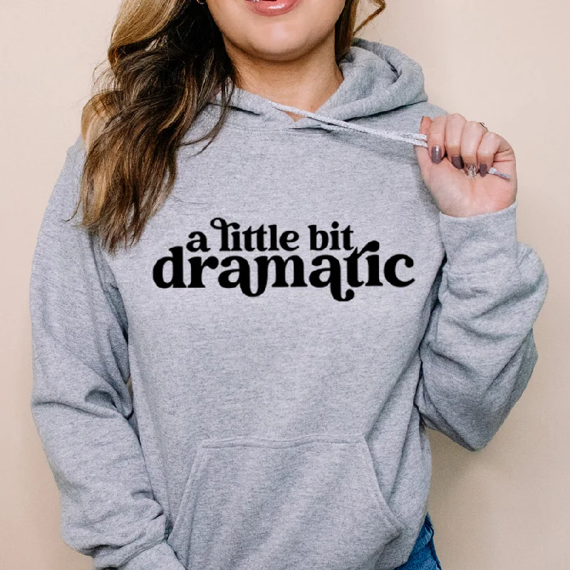 Little Bit Dramatic Hoodie Hoodie with Raglan Sleeves Sporty Comfortable