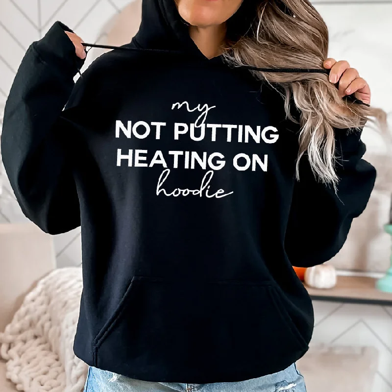 My Not Putting Heating On Hoodie Hoodie with Tied Waist Feminine Flattering