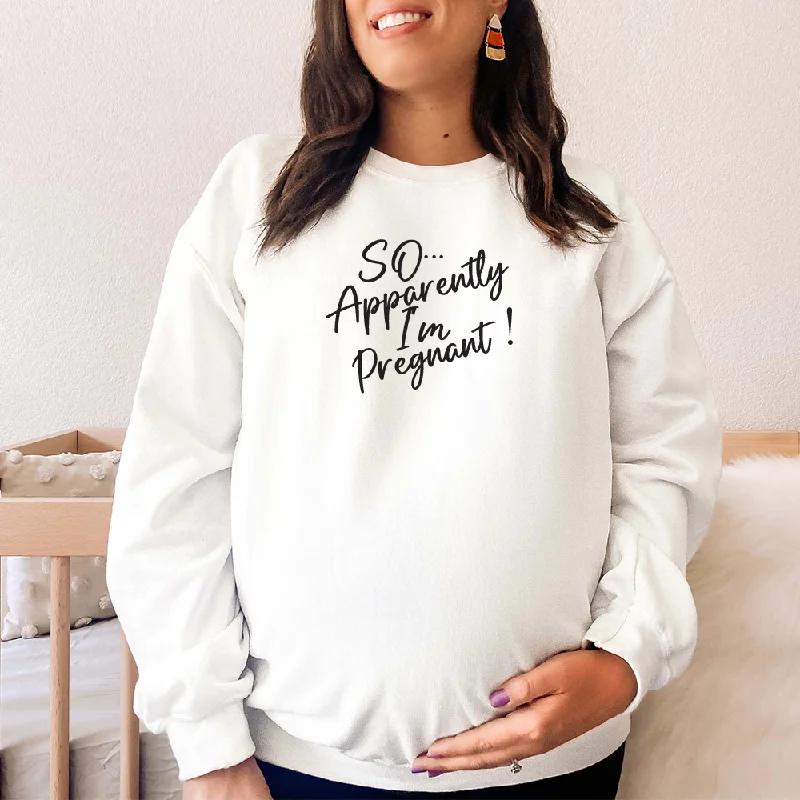 So... Apparently I'm Pregnant Women's Sweatshirt Hoodie with Ribbed Cuffs Snug Fit Comfort So... Apparently I'm Pregnant Women's Sweatshirt Hoodie with Ribbed Cuffs Snug Fit Comfort