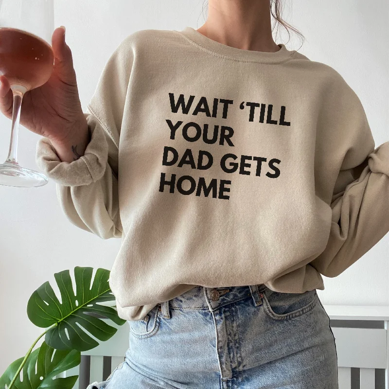 Wait 'Till your Dad Gets Home Women's Sand Sweatshirts Hoodie with Raglan Sleeves Sporty Comfortable Wait 'Till your Dad Gets Home Women's Sand Sweatshirts Hoodie with Raglan Sleeves Sporty Comfortable