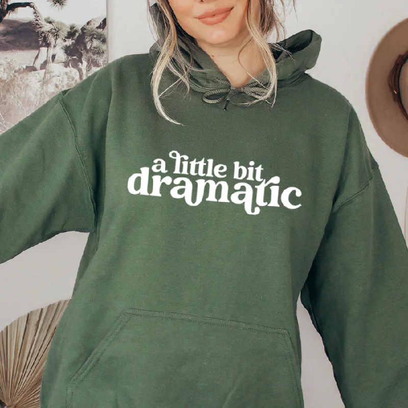 Little Bit Dramatic Hoodie Hoodie with Cuffed Sleeves Snug Secure