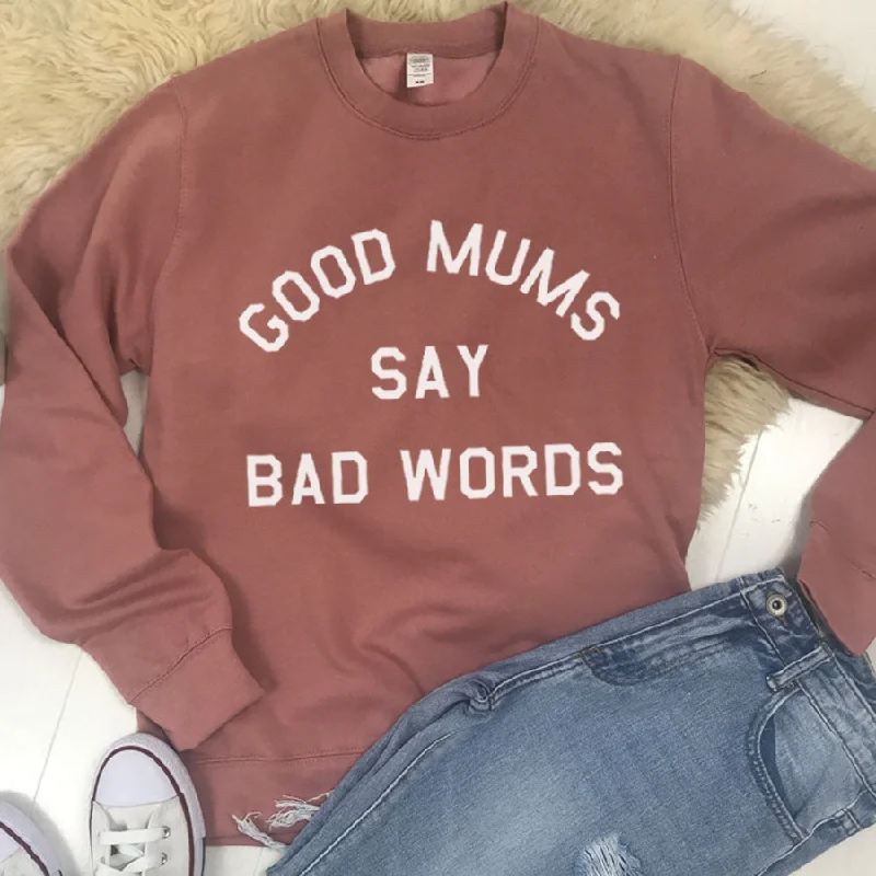 Good Mums Say Bad Words Sweatshirt Hoodie with Typography Text Message