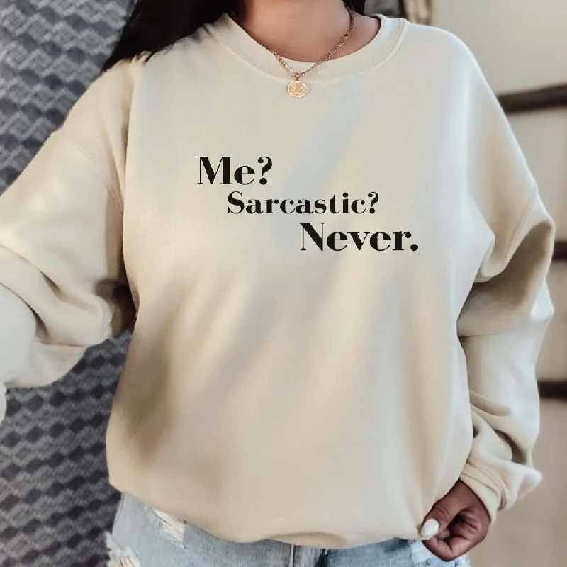 Me? Sarcastic? Never Sweatshirt Hoodie with Ribbed Neckline Snug Warm