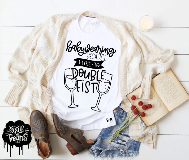Babywearing because I Like To Double First Wine Shirt Layered Multi-layer Single Layer