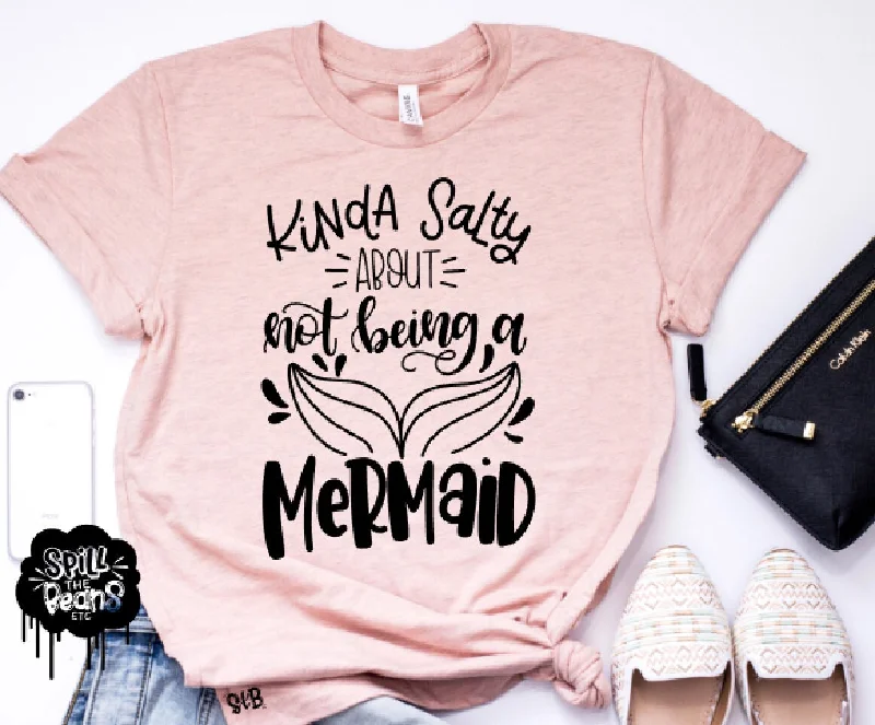 Kinda Salty About Not Being A Mermaid Shirt Oversized T-Shirt Spandex breathable