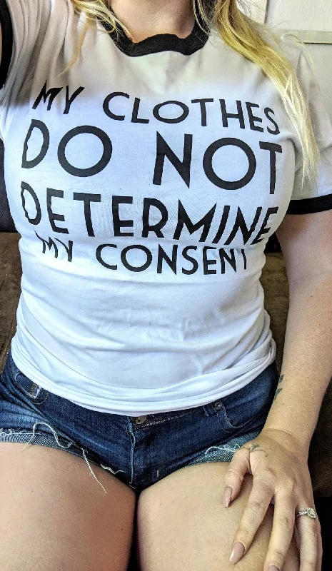 My Clothes Do Not Determine My Consent Ringer Tee Knit Fabric Woven Fabric Fleece Fabric My Clothes Do Not Determine My Consent Ringer Tee Knit Fabric Woven Fabric Fleece Fabric