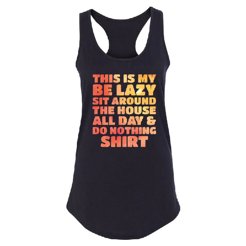 Zexpa Apparelâ„¢ This is My Be Lazy and Do Nothing Day Women's Racerback Funny Gift Shirt Modern Contemporary Chic Zexpa Apparelâ„¢ This is My Be Lazy and Do Nothing Day Women's Racerback Funny Gift Shirt Modern Contemporary Chic