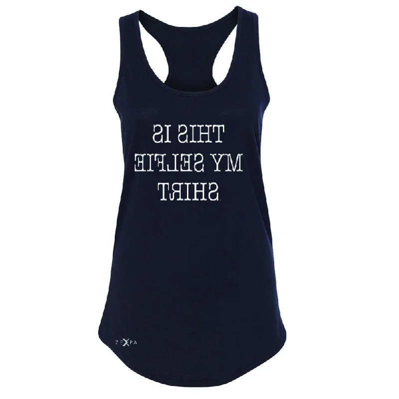 Zexpa Apparel™ This is My Selfie Shirt - Mirrow Writing Women's Racerback Funny Sleeveless Front Pockets Side Pockets Patch Pockets Zexpa Apparel™ This is My Selfie Shirt - Mirrow Writing Women's Racerback Funny Sleeveless Front Pockets Side Pockets Patch Pockets